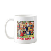 WHO LET BLONDIE IN? MUG