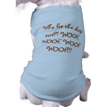 Who let the dogs out?! pet tshirt