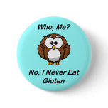 Who, Me?  No, I Never Eat Gluten Button