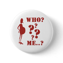 Who? ... Me?  (Pregnant!?)