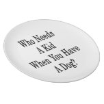Who Needs A Kid When You Have A Dog Plates