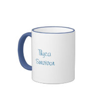 Who needs a thyroid anyway?, Thyca Survivor Mugs