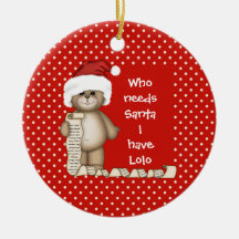 Who Needs Santa... Lolo Christmas Ornament