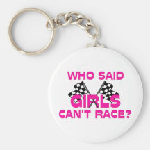Who Said Girls Can't Race? Key Chain