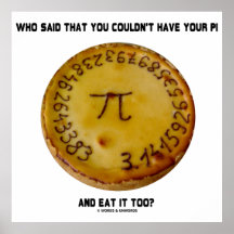Who Said That You Couldn't Have Your Pi Eat It Too Print
