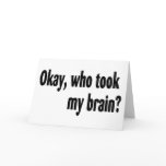 Who Took My Brain Greeting Cards