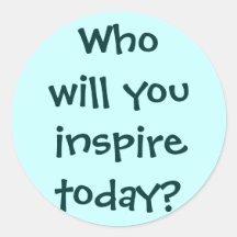 Who will you inspire today? Sticker