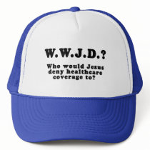 Who Would Jesus Deny HealthCare to? Hat