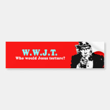 Who would Jesus torture Bumper Sticker