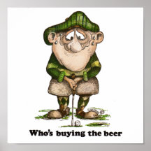 Who's Buying The Beer Posters