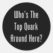 Who's The Top Quark Around Here? Stickers