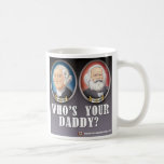 Whos Your Daddy? Coffee Mug
