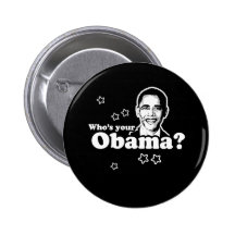 WHO'S YOUR OBAMA? BUTTON
