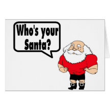 Whos Your Santa Santa Greeting Card