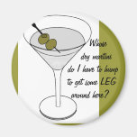 Whose dry martini do I have to hump... Fridge Magnets