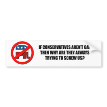 Why are conservatives always trying to screw us bumper stickers