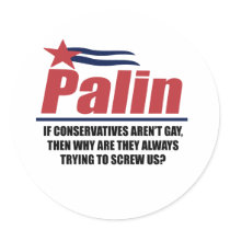 Why are conservatives always trying to screw us stickers