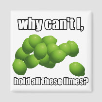 Why Can't I Hold All These Limes? magnets