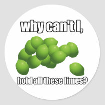 Why Can't I Hold All These Limes? stickers