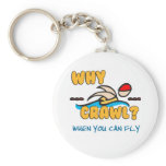 Why Crawl?  Butterfly! Keychain