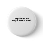 WHY DO I NEED A MAN?
