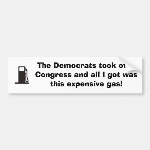Why gas is so expensive bumper stickers