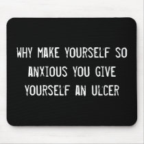 why make yourself so anxious you give yourself an