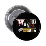 Why Not Ask For More? Button
