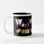 'Why Not Ask For More?' Coffee Mugs