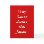 Why Santa doesn't visit Japan. Card