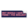 Why Should I Have To Press 1 For English? Bumper Stickers