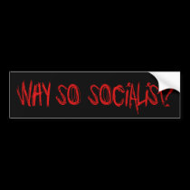 Why So Socialist? bumper stickers