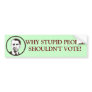 WHY STUPID PEOPLE SHOULDN'T VOTE! BUMPER STICKERS