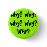 why? why? why? why?WHY? Buttons