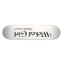 Wicked Is Better Wicked Girl Skateboard