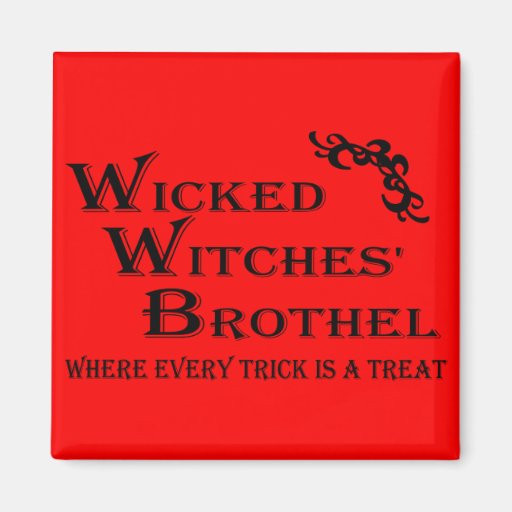 Wicked Witches' Brothel Refrigerator Magnet