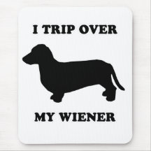 WIENER DOG TEES - "I trip over my wiener" Mouse Pads
