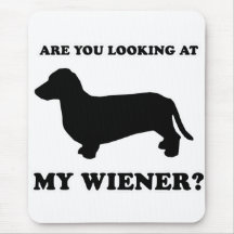 WIENER DOG TEES - "Look at my wiener" Mouse Pads