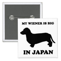 WIENER DOG TEES - "My wiener is big in Japan" Pin