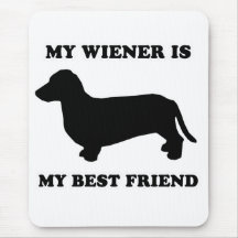 WIENER DOG TEES - "My wiener is my best friend" Mouse Pads