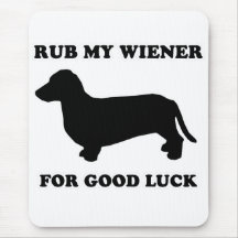 WIENER DOG TEES - "Rub my wiener for good luck" Mouse Mat