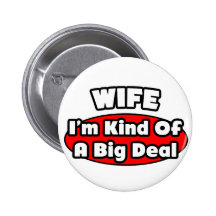 Wife...Big Deal Pin