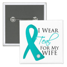 Wife - Teal Ribbon Ovarian Cancer Pinback Buttons