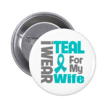 Wife - Teal Ribbon Ovarian Cancer Support Buttons