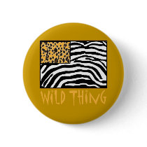 Wild Thing! Cool Animal Print design Pinback Buttons