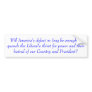 Will America's defeat in Iraq be enough to quen... Bumper Stickers