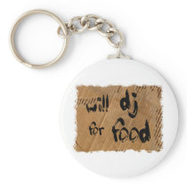 Will DJ For Food Key Chains