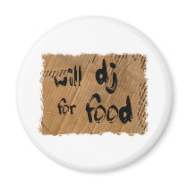 Will DJ For Food Magnets