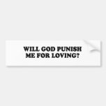 WILL GOD PUNISH ME FOR LOVING BUMPER STICKERS