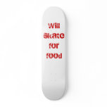 Will skate for food skateboard decks